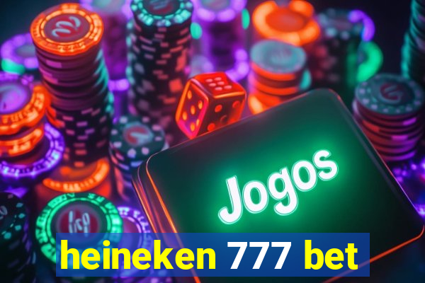 heineken 777 bet